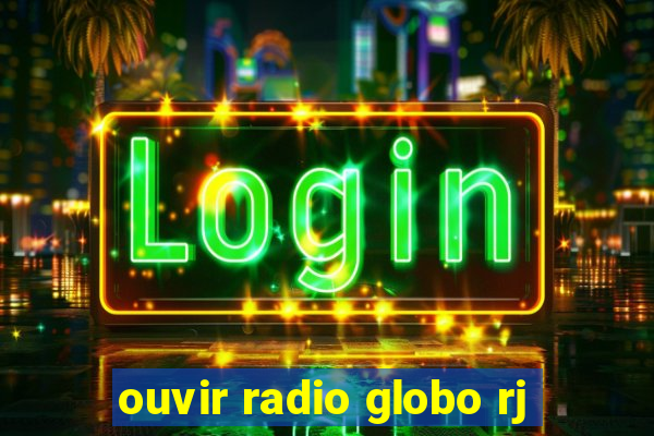 ouvir radio globo rj